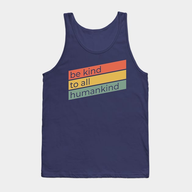 Be Kind To All Humankind | Anti-Bullying Design | Retro Ally Activist Advocate Gift Tank Top by Forest & Outlaw